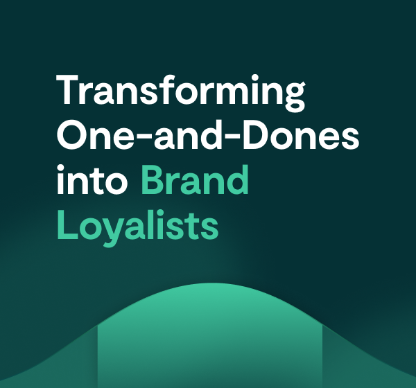 Transforming One-and Dones into Brand Loyalists