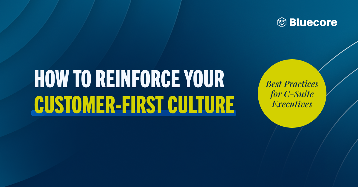 How to Reinforce Your Customer-First Culture